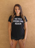 Never Drinking Again T-Shirt